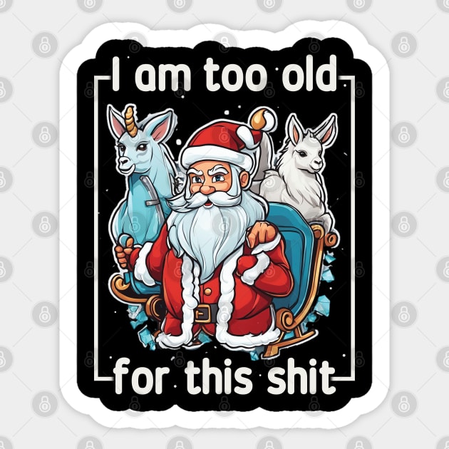 I am too old for this shit! Sticker by Trendsdk